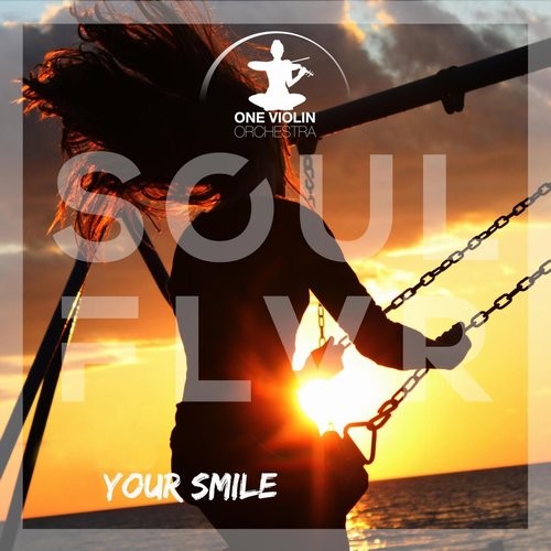 SOULFLVR, One Violin Orchestra - Your Smile [196253015240]